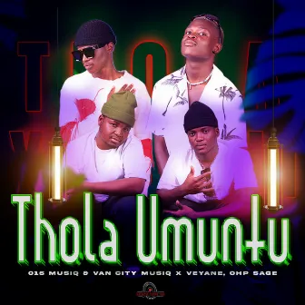 Thola Umuntu by 015 MusiQ & Van City MusiQ