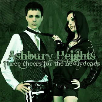 Three Cheers for the Newlydeads by Ashbury Heights