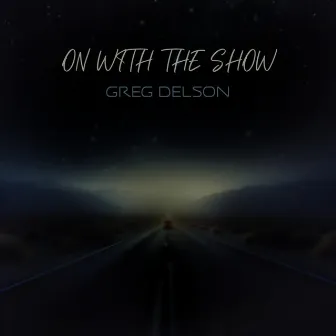 On With The Show by Greg Delson