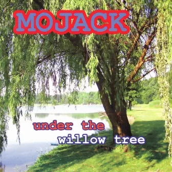 Under the Willow Tree by Mojack