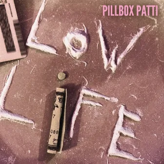 Low Life by Pillbox Patti