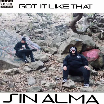 Got It Like That by Sin Alma