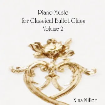 Piano Music for Classical Ballet Class, Vol. 2 by Nina Miller