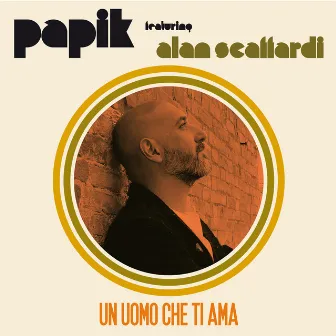 Un Uomo Che Ti Ama (featuring Alan Scaffardi) by Alan Scaffardi