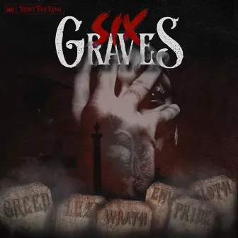 Six Graves by Remy Tha King