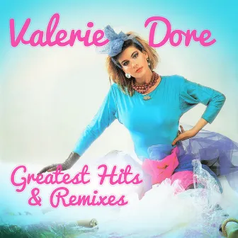 Greatest Hits & Remixes by Valerie Dore