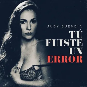 Tu Fuiste Un Error by Judy Buendia