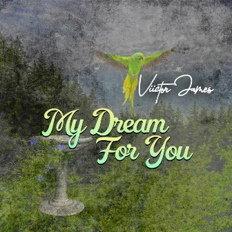 My Dream For You by Viictor James