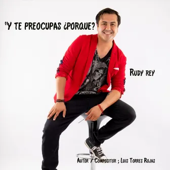 Y Te Preocupas ¿Porque? by Rudy Rey