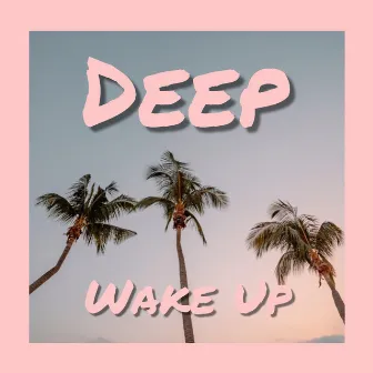 Wake Up by Deep