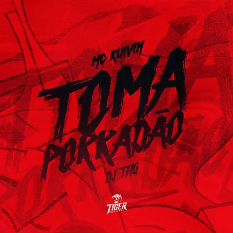 Toma Porradao by Mc Ruivin