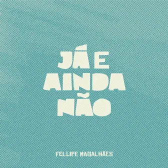 Já e Ainda Não by Fellipe Magalhães