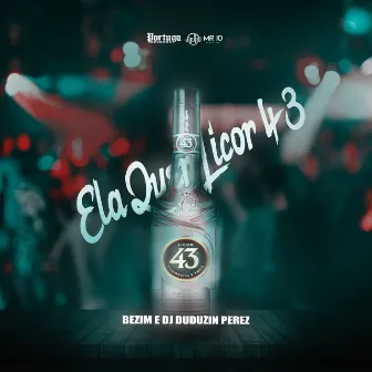 Ela Quer Licor 43 by Bezim