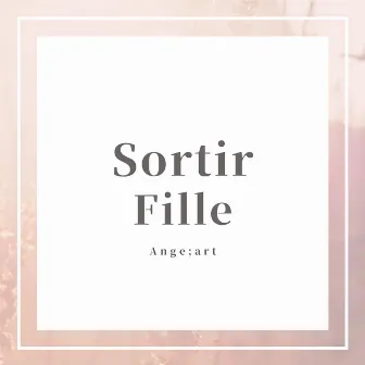 Sortir Fille by Ange;art