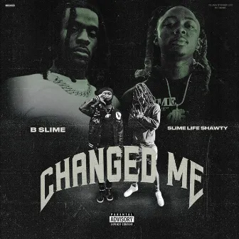 Changed Me by Bslime