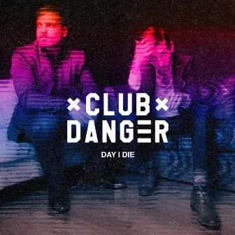 Day I Die by Club Danger