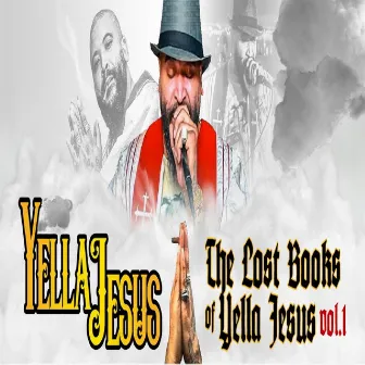 The Lost Books of Yella Jesus, Vol. 1 by Yella Jesus