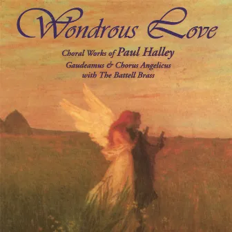 Wondrous Love Directed by Paul Halley by Paul Halley