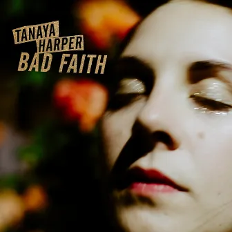 Bad Faith by Tanaya Harper