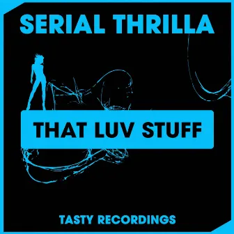 That Luv Stuff by Serial Thrilla