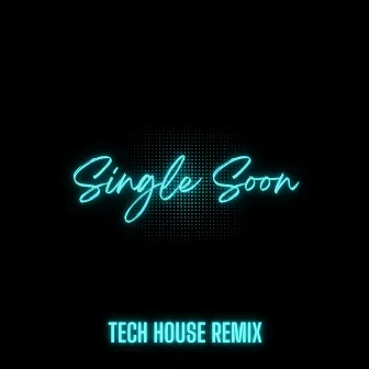 Single Soon (Tech House Remix) by Dj Meetha