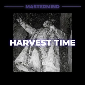 Harvest Time by Mastermind