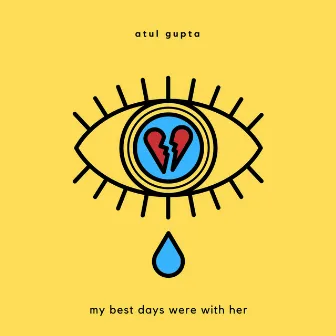 My Best Days Were With Her by Atul Gupta