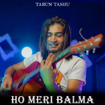 Ho Meri Balma by Tarun Tashu