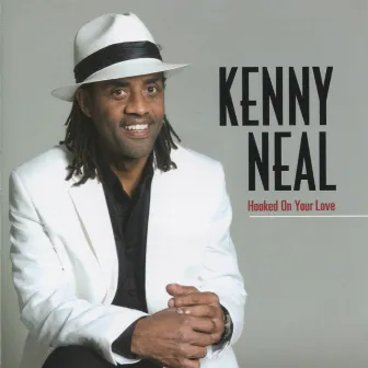 Hooked On Your Love by Kenny Neal