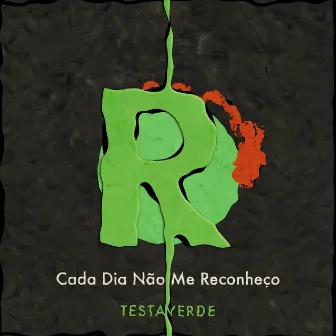 Cada Dia Não Me Reconheço by Testaverde