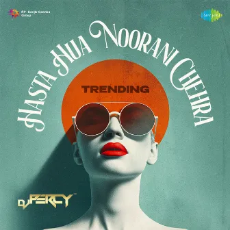 Hasta Hua Noorani Chehra (Trending) by DJ Percy