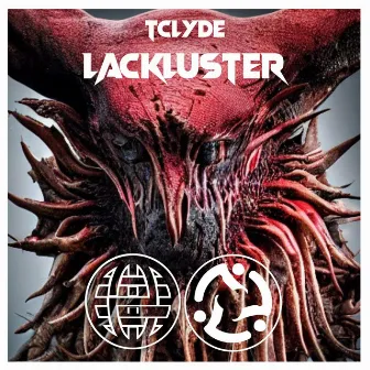 LACKLUSTER by Tclyde