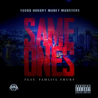 Same Ones by Young Hungry Money Monsters