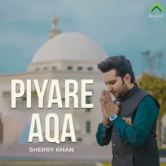 Piyare Aqa by Sherry Khan