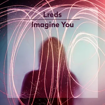 Imagine You by Lreds