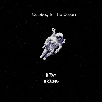 Cowboy In The Ocean by H Town