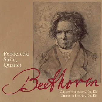 Beethoven: Quartet in A minor, Op. 132 and Quartet in F major, Op. 135 by Penderecki String Quartet