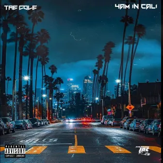 4am In Cali by TAE COLE