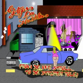 From the Hoe Stroll to the Stripper Pole by E.Klips Da Hustla