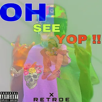 OH SEE YOP by Retro E