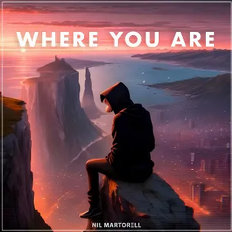 Where You Are by Nil Martorell