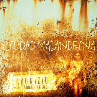 Ciudad Malandrina by La Máquina Invisible