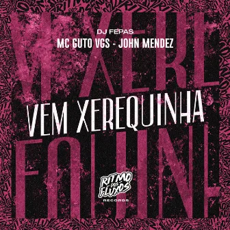 Vem Xerequinha by John Mendez