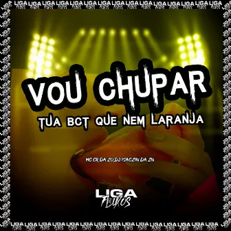 Vou Chupar Tua Bct Que Nem Laranja by DJ ISAACZIN DA ZN