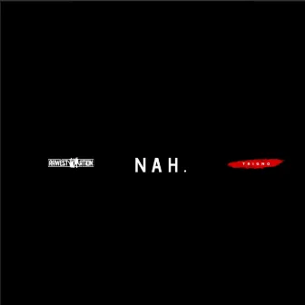 NAH. by TrigNO