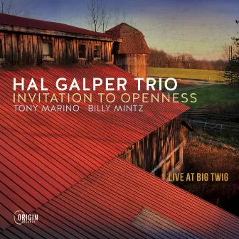 Invitation to Openness: Live at Big Twig by Hal Galper Trio