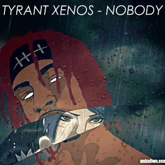 Nobody (feat. Deademane) by Tyrant Xenos