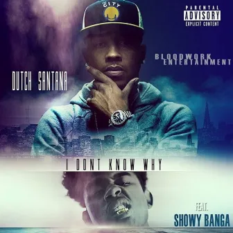 I Don't Know Why (feat. Showy Banga) - Single by Dutch Santana