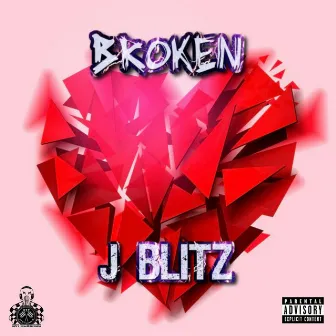 Broken by J Blitz