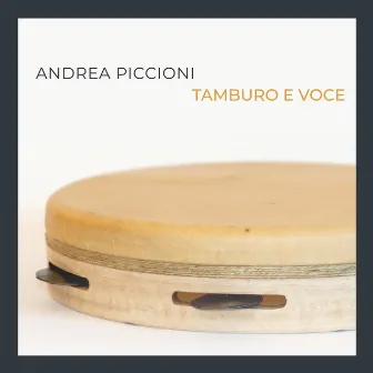 Tamburo e voce by Andrea Piccioni